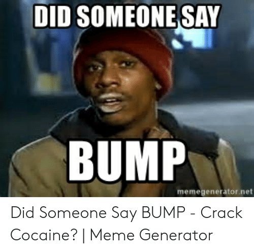 did-someone-say-bump-memegenerator-net-did-someone-say-bump-54171845.png