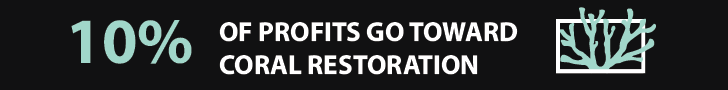 10% of Profits Donated to Coral Restoration!